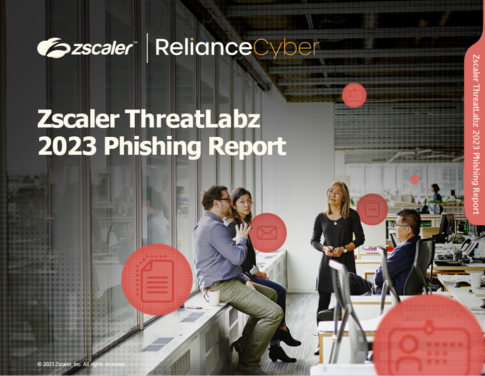 Report Zscaler ThreatLabz and Reliance Cyber 2023 Phishing Report